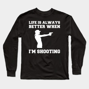 Bullseye Bliss: Life's Better When I'm Shooting! Long Sleeve T-Shirt